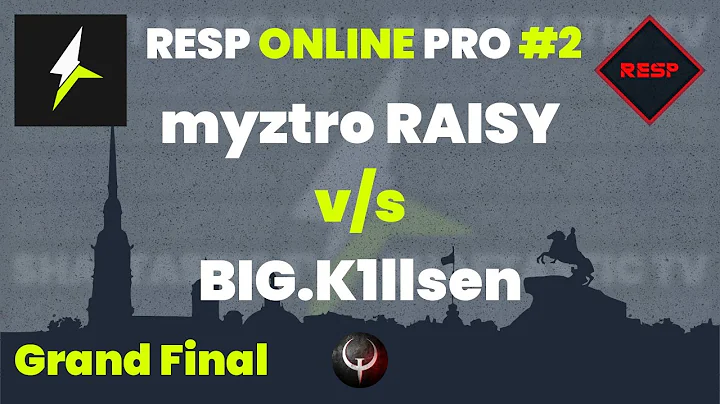 RESP PRO #2 - Grand Final - myztro RAISY v/s BIG.K1llsen | Quake Champions