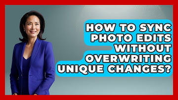How To Sync Photo Edits Without Overwriting Unique Changes? - Image Review Studio
