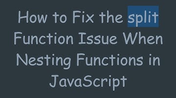 How to Fix the split Function Issue When Nesting Functions in JavaScript