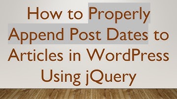 How to Properly Append Post Dates to Articles in WordPress Using jQuery