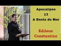 Apocalipse 13, A Besta do Mar | Edílson Constantino