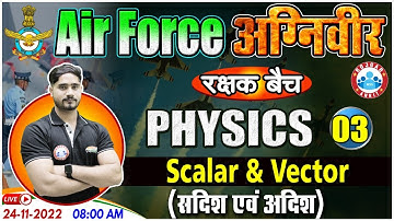 Scalar & Vector Physics Class | Agniveer Airforce Science Class | Physics Class For Navy SSR #03
