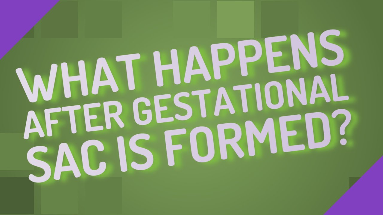 What happens after gestational sac is formed?