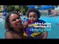 Afro-Latino families; it's complicated