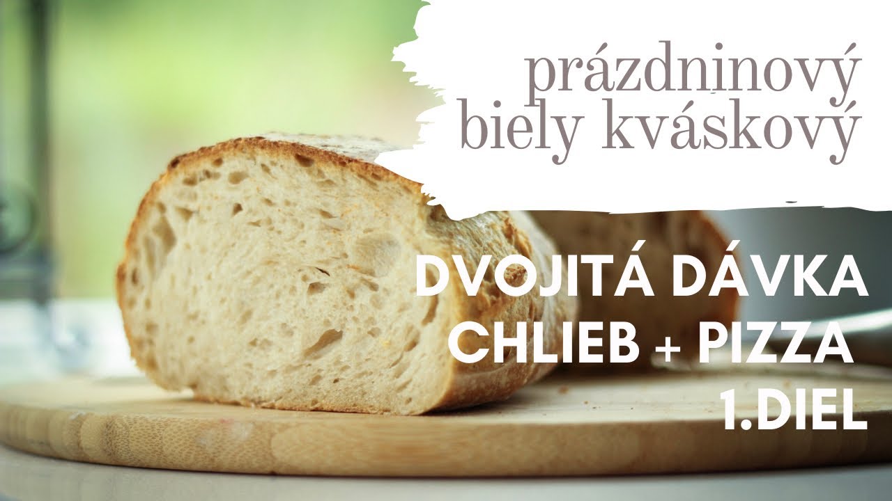 RECEPT#6 BIELY PRÁZDNINOVÝ kváskový chlieb - dvojitá dávka na chlieb a pizzu 1.diel