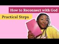 How to Reconnect with God with Very Actionable/Practical Steps