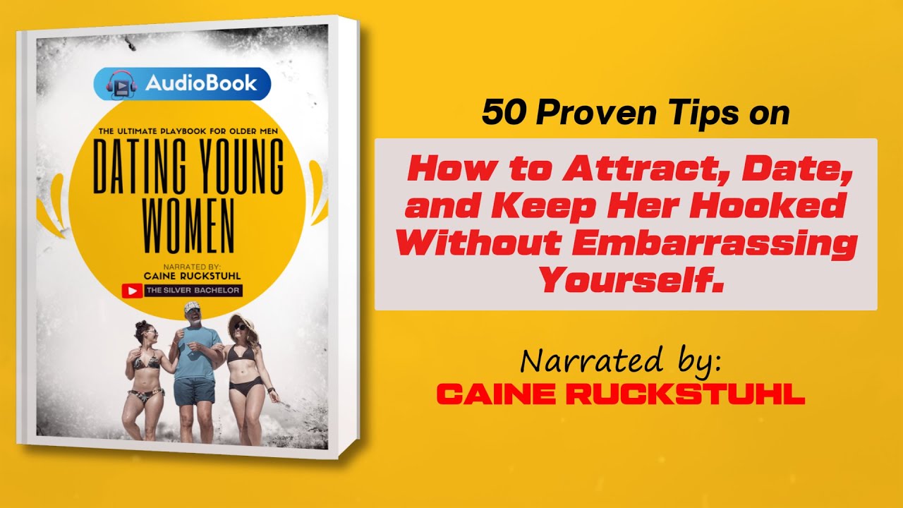 Dating Advice For Men Over 40 - The Complete Guide to Dating Younger Women (Audiobook Full Length)
