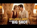 ›FULL‹ My Lovely Wife is a Big Shot 💰 Billionaire 💍 Marriage 🎭 Secret Identity 💢 Ex Lover