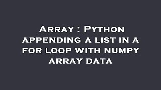 Array : Python appending a list in a for loop with numpy array data