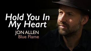 Video thumbnail of "Jon Allen - Hold You In My Heart (Official Audio) Blue Flame"