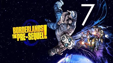 Borderlands: The Pre-Sequel - Story Walkthrough - No Commentary - Part 7