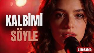 Kalbimi Söyle  -  Bluesahra Official Music