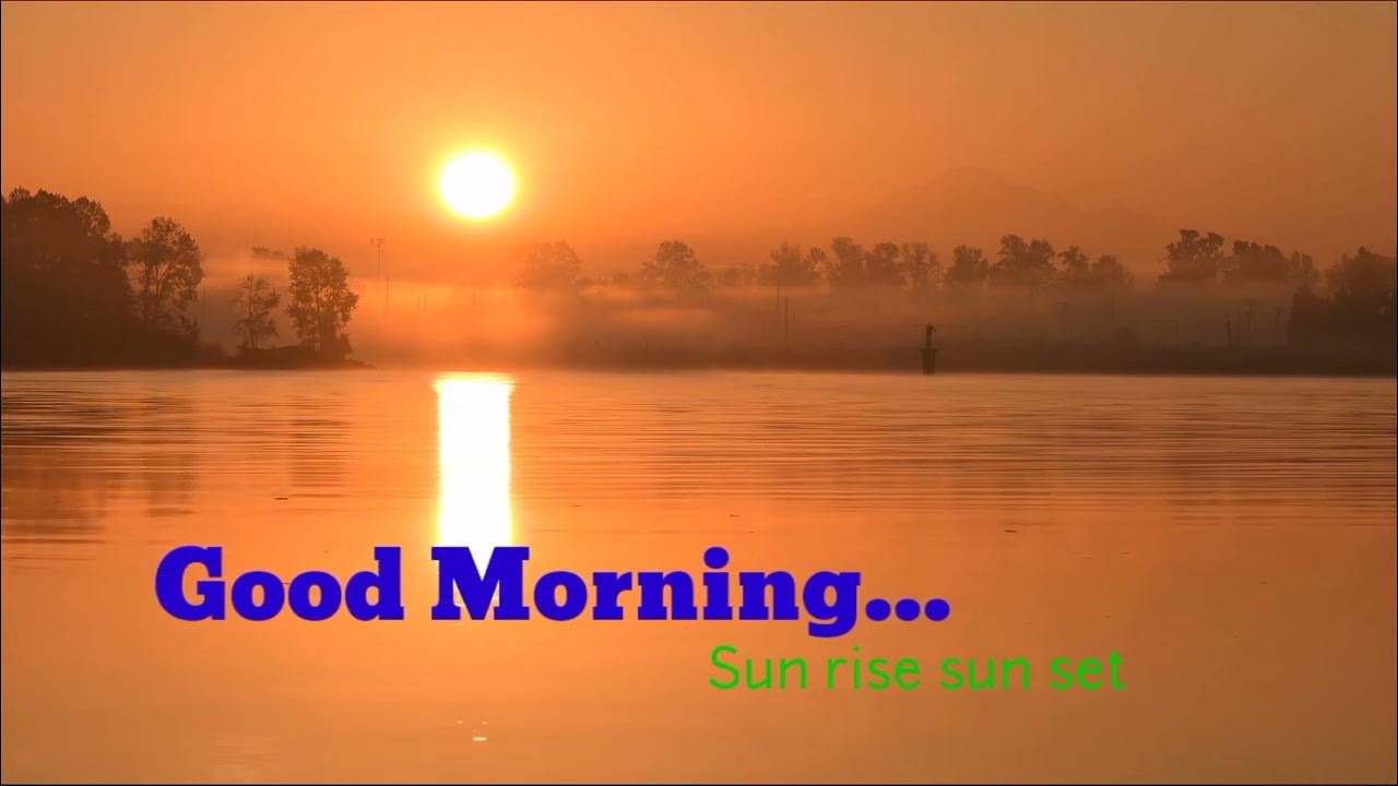 good morning sun rise sun set sun rise fresh morning fresh