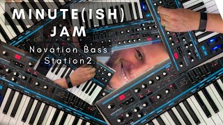 Minute Ish Jam - Novation Bass Station 2 No Talking No Effects 6 Layers