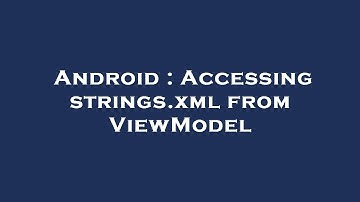 Android : Accessing strings.xml from ViewModel