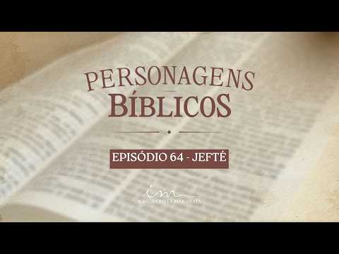 05/10/2026 - [Personagens Bíblicos] - Igreja Cristã Maranata - "Jefté" -