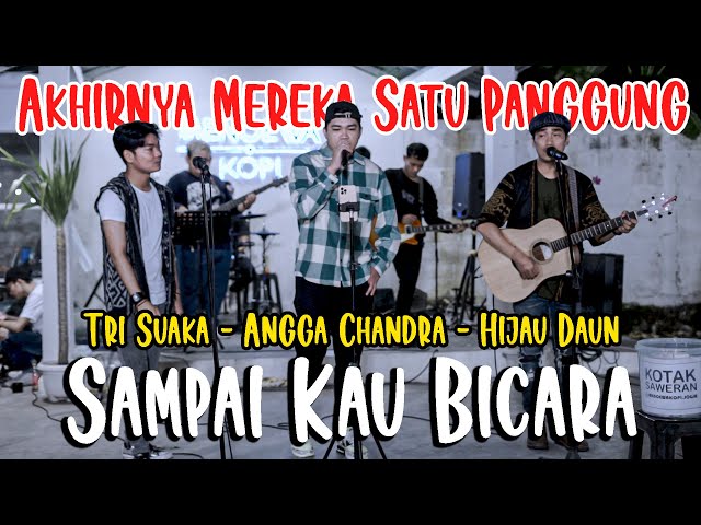 Kedatangan Vocalis Hijau Daun - Sampai Kau Bicara - Hijau Daun (Live) ft. Tri Suaka & Angga Chandra class=