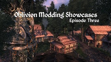 Oblivion Modding Showcases - Episode 3
