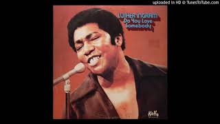 LUTHER INGRAM-DO YOU THINK THERE