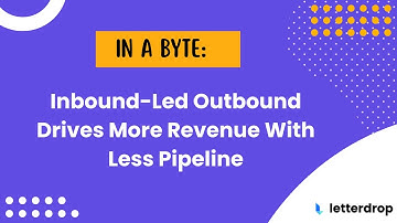 Inbound-Led-Outbound Drives More Revenue for Less Pipeline