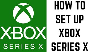 How to Set Up Xbox Series X Console