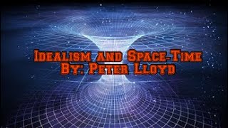 Idealism and Space-Time by Peter Lloyd