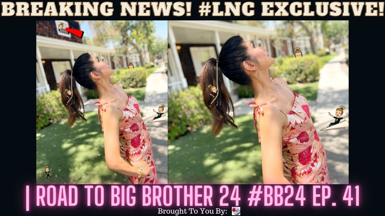 BREAKING NEWS! #LNC EXCLUSIVE! | Road To Big Brother 24 #BB24 Ep. 41