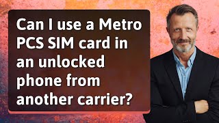 Can I use a Metro PCS SIM card in an unlocked phone from another carrier?