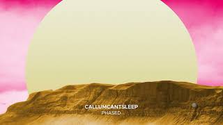 CallumCantSleep - Phased