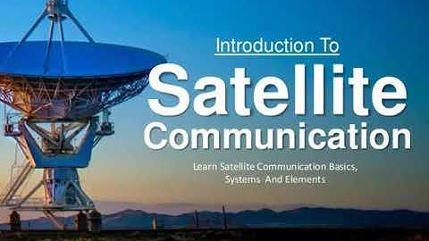 Introduction to satellite communications, basics, systems and elements (Tonex Training)