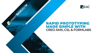 Rapid Prototyping Made Simple with Creo Additive Manufacturing, Creo Simulation Live and Formlabs