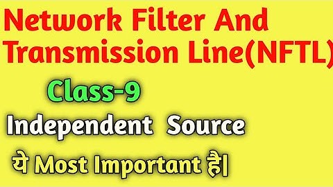 Network Filter And Transmission Line Class-9//Independent Source//Types of Independent Source/#NFTL