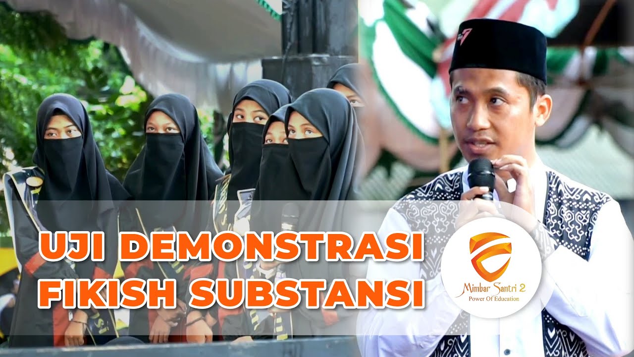 UJI DEMONSTRASI SANTRI (FIKISH SUBSTANSI) || MIMBAR SANTRI 2