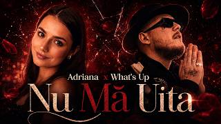 ADRIANA x What's UP - Nu Ma Uita | Official Video