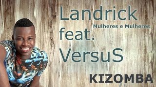 ▼ Landrick feat. VersuS - Ha Mulheres e Mulheres |  Kizomba Version