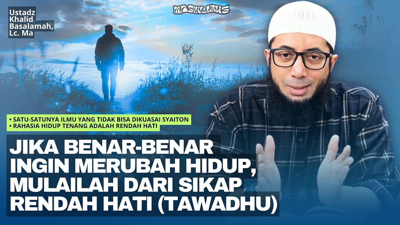 Rahasia Hidup Tenang: Rendah Hati - Ustadz Khalid Basalamah