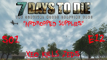 7 Days to Die - Zombies Always Run - S1 Part 12: "Airdropped Supplies" (Alpha 10.4)
