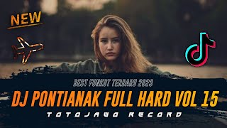 DJ FULL HARD ‼️ DJ FUNKOT PONTIANAK FULL HARD VOL 15 2023 | FUNKOT TILLDROP 2023