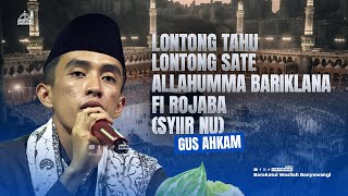 LONTONG TAHU LONTONG SATE - ALLAHUMMA BARIKLANA FI ROJABA (SYIIR NU) | GUS AHKAM