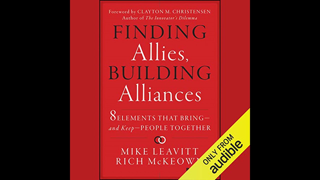 Finding Allies, Building Alliances: 8 Elements that Bring--and Keep--People Together by Mike Leavitt