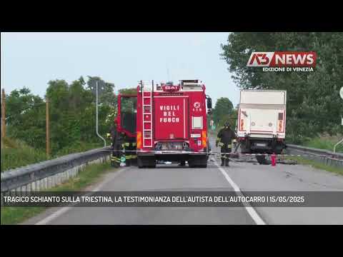TRAGICO SCHIANTO SULLA TRIESTINA, LA TESTIMONIANZA DELL'AUTISTA DELL'AUTOCARRO | 15/05/2025
