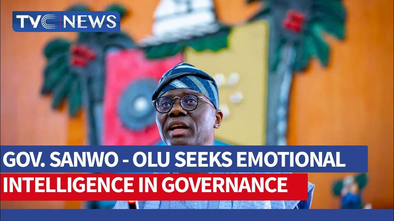 Gov. Sanwo – Olu Seeks Emotional Intelligence In Governance