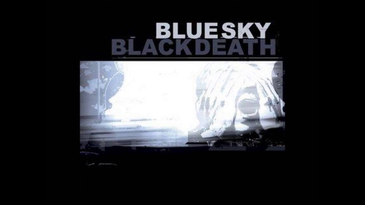 Blue Sky Black Death Days are Years YouTube