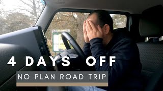 Four Days Off, No planning, No destination Road Trip.