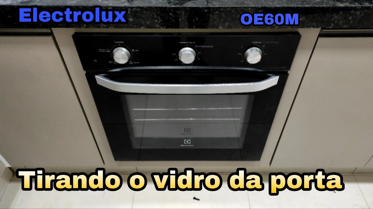 Como tirar o vidro, porta do forno elétrico Electrolux OE60M