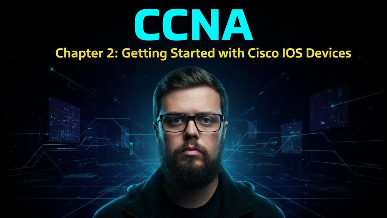 CCNA - Chapter 2: Getting Started with Cisco IOS Devices (Beginner Friendly)