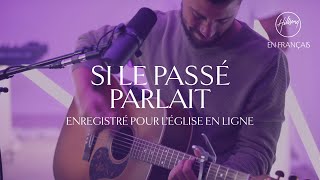 Video thumbnail of "Si le passé parlait (L'église en ligne) | Hillsong France"