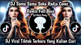 Download lagu DJ SAMA SAMA SUKA RADJA COVER - REMIX FULL SONG VIRAL TIKTOK TERBARU 2025 YANG DI CARI !!