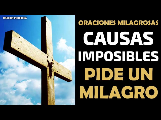 Oraciones Milagrosas para las causas más imposibles, escucha estas oraciones y pide un milagro class=