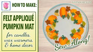 🍂 How to Make this Cute Pumpkin Mat for Candles or Wax Warmers 🎃 Felt Appliqué Sew Along Tutorial 🍁